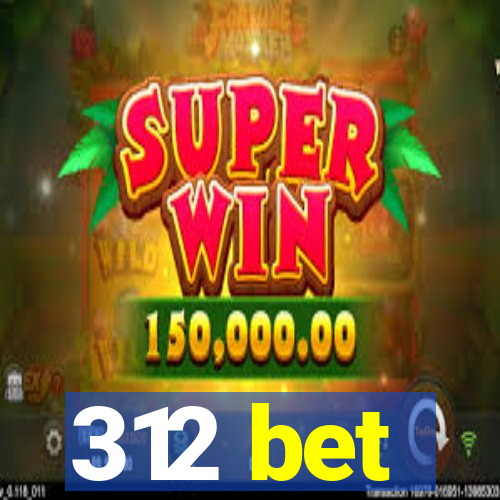 312 bet